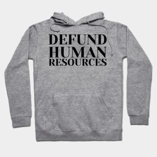 Defund Human Resources Hoodie